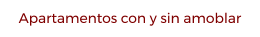 Apartamentos con y sin amoblar